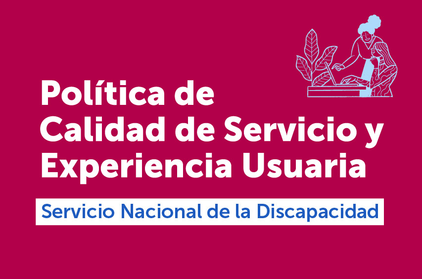 Política de Calidad de Servicio y Experiencia Usuaria de SENADIS